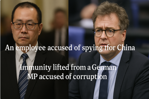 An Employee Accused of Spying for China.. Immunity Lifted from a German MP Accused of Corruption